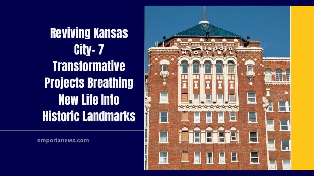 Reviving Kansas City- 7 Transformative Projects Breathing New Life Into Historic Landmarks​