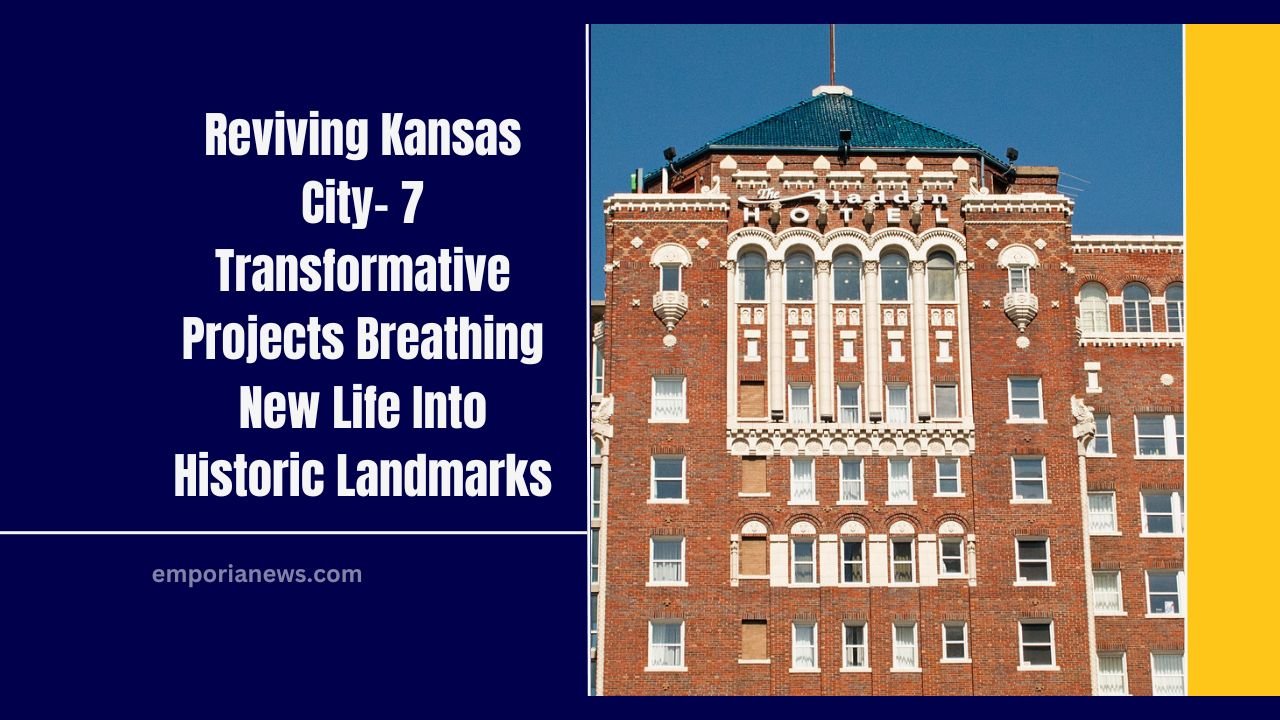 Reviving Kansas City- 7 Transformative Projects Breathing New Life Into Historic Landmarks​