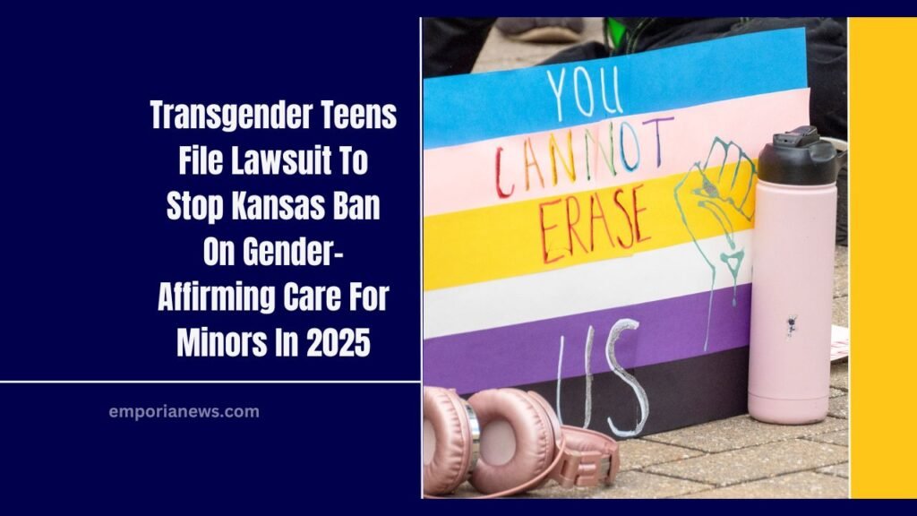 Transgender Teens File Lawsuit To Stop Kansas Ban On Gender-Affirming Care For Minors In 2025