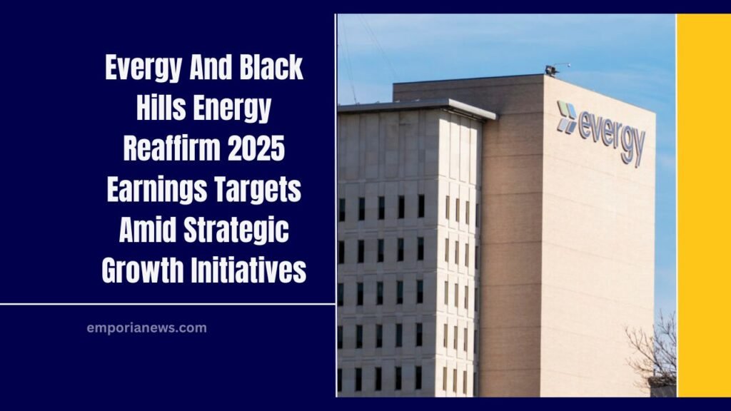 ​Evergy And Black Hills Energy Reaffirm 2025 Earnings Targets Amid Strategic Growth Initiatives​