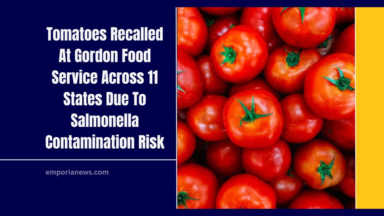 Tomatoes Recalled At Gordon Food Service Across 11 States Due To Salmonella Contamination Risk