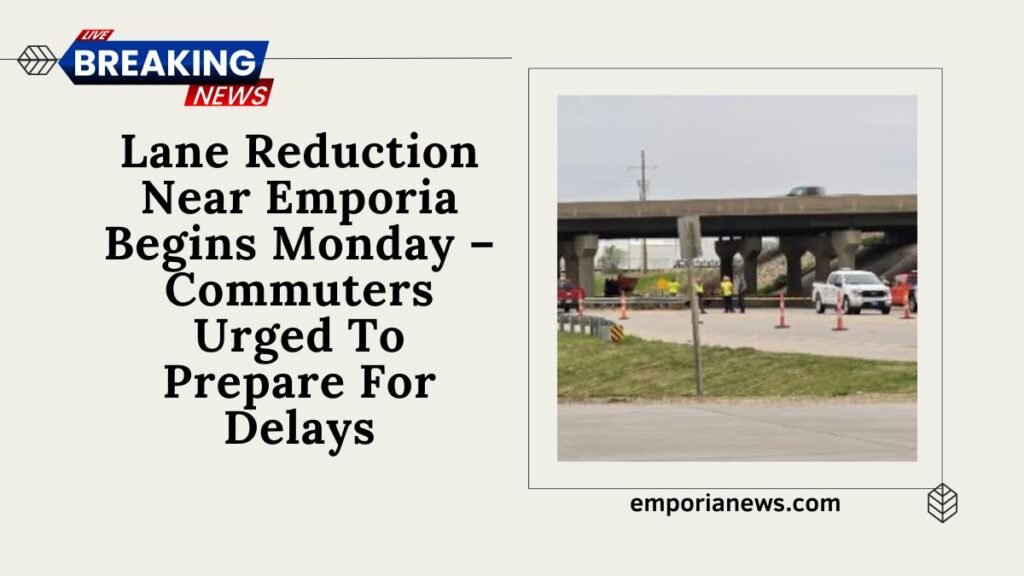 Lane Reduction Near Emporia Begins Monday – Commuters Urged To Prepare For Delays