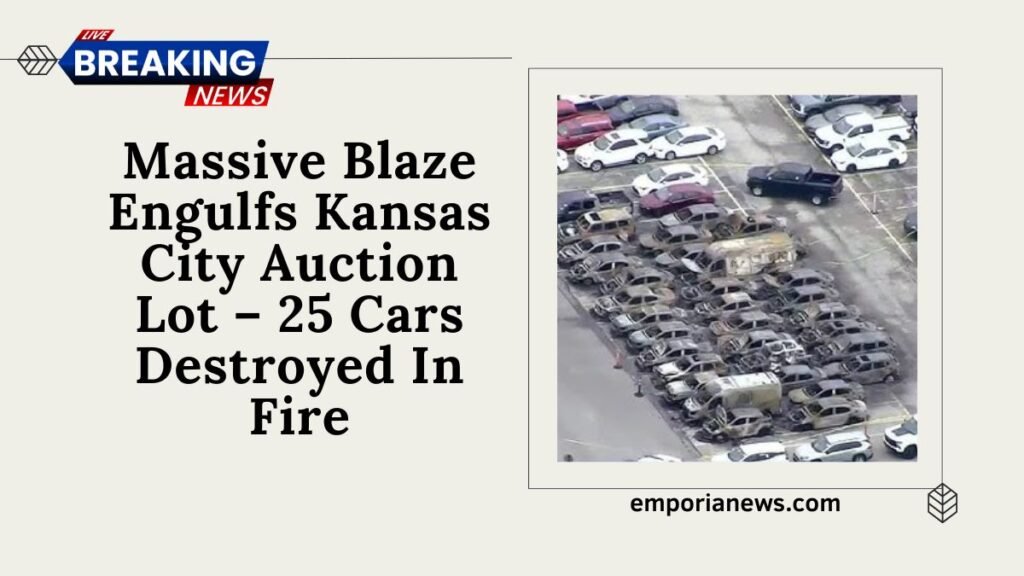 Massive Blaze Engulfs Kansas City Auction Lot – 25 Cars Destroyed In Fire
