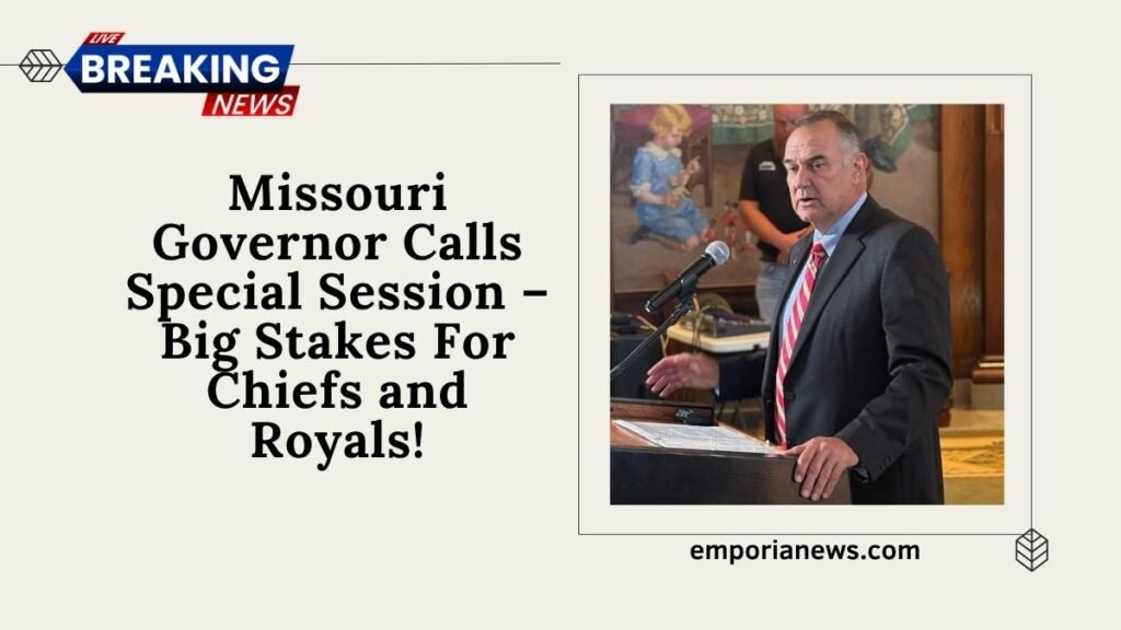 Missouri Governor Calls Special Session – Big Stakes For Chiefs and Royals!