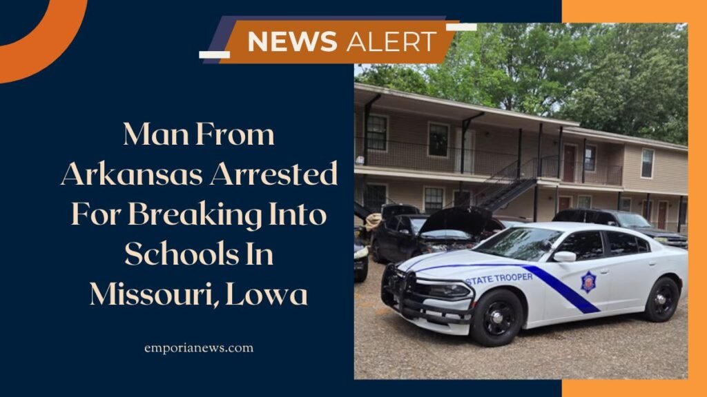 Man From Arkansas Arrested For Breaking Into Schools In Missouri, Lowa
