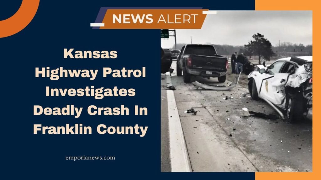 Kansas Highway Patrol Investigates Deadly Crash In Franklin County