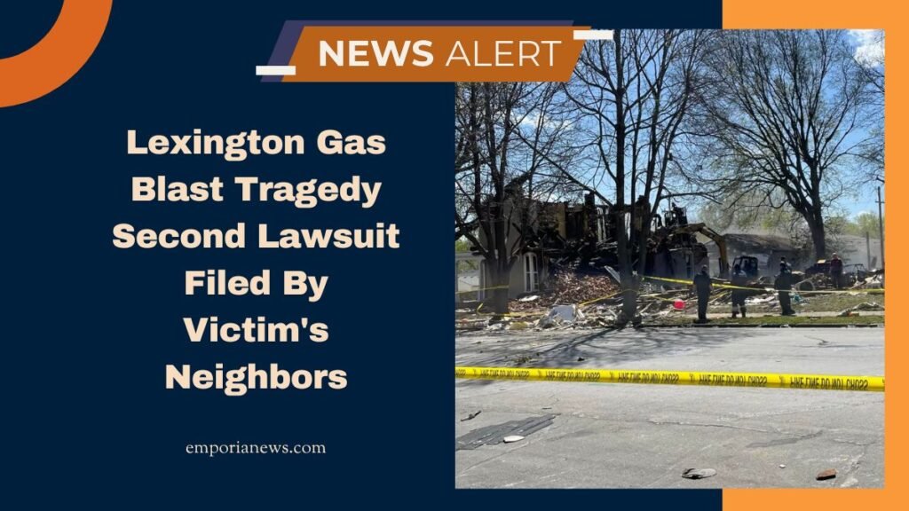 Lexington Gas Blast Tragedy Second Lawsuit Filed By Victim's Neighbors