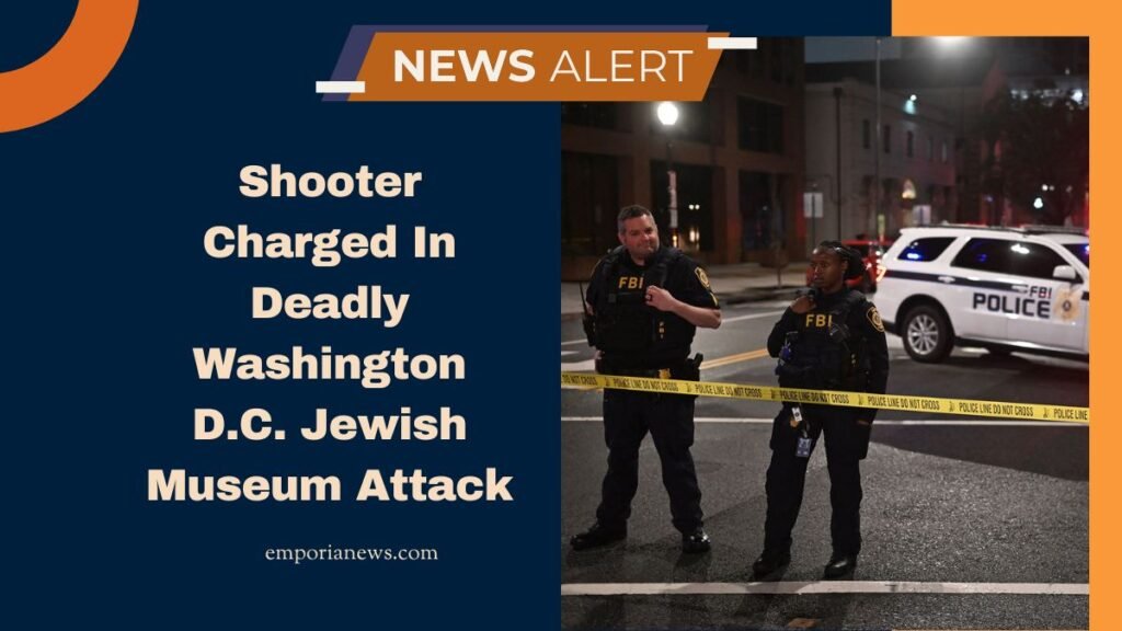 Shooter Charged In Deadly Washington D.C. Jewish Museum Attack