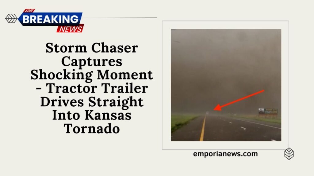 Storm Chaser Captures Shocking Moment - Tractor Trailer Drives Straight Into Kansas Tornado