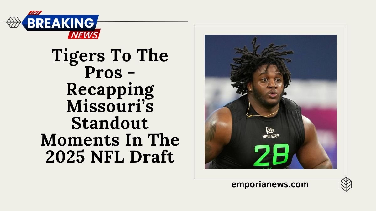 Tigers To The Pros - Recapping Missouri’s Standout Moments In The 2025 NFL Draft