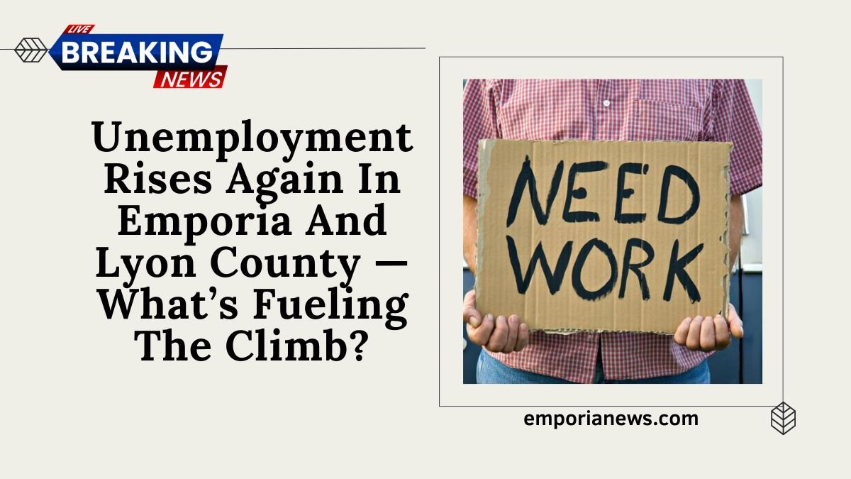 Unemployment Rises Again In Emporia And Lyon County — What’s Fueling The Climb?