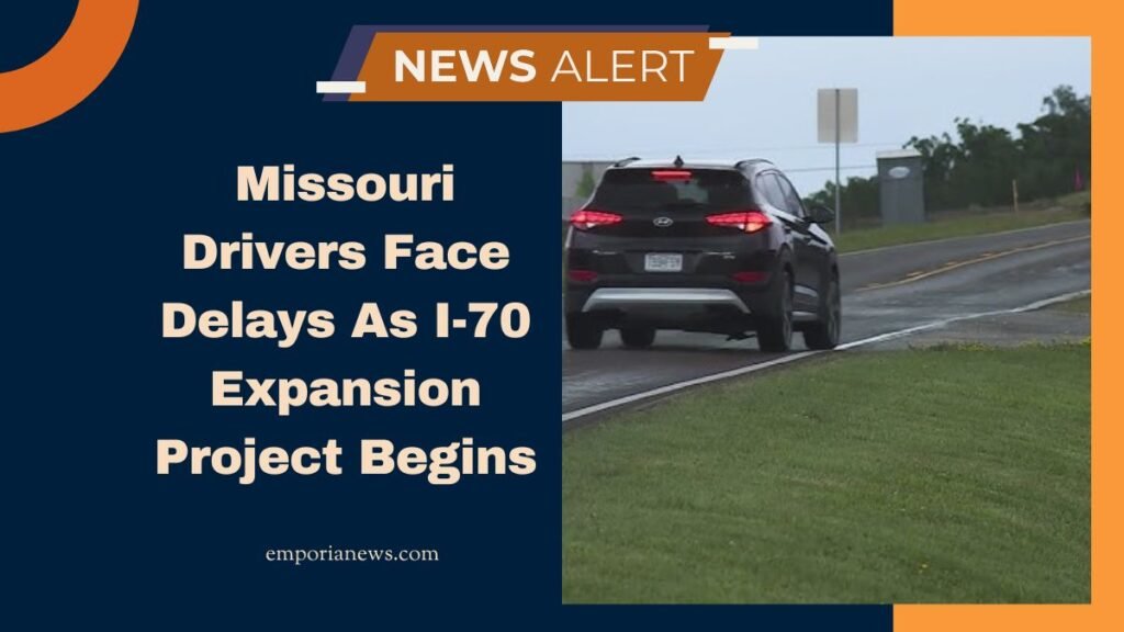 Missouri Drivers Face Delays As I-70 Expansion Project Begins