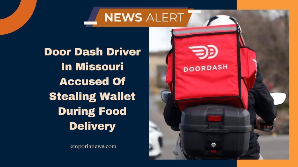 Door Dash Driver In Missouri Accused Of Stealing Wallet During Food Delivery