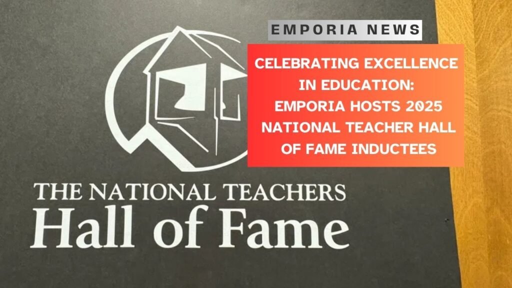 Celebrating Excellence in Education Emporia Hosts 2025 National Teacher Hall of Fame Inductees