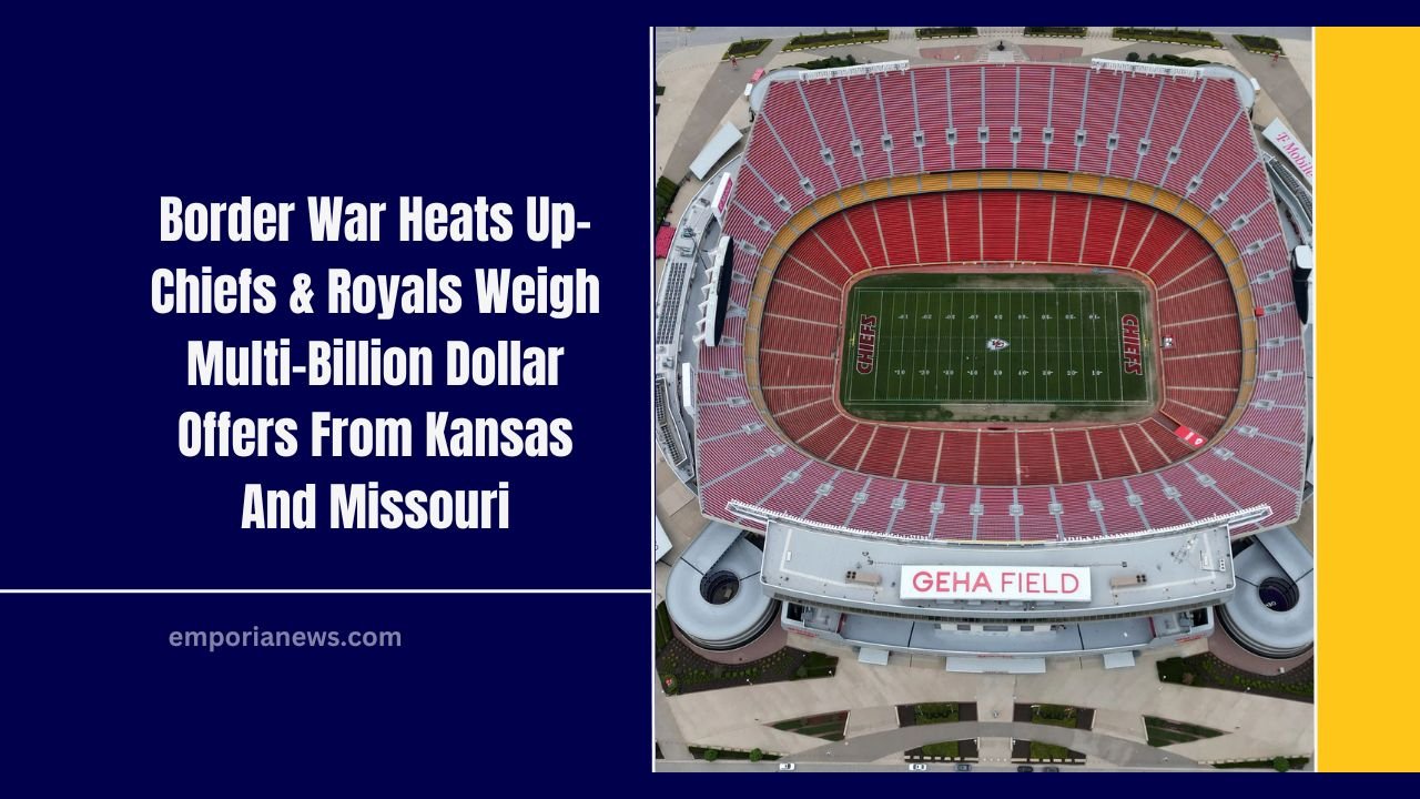 Border War Heats Up- Chiefs & Royals Weigh Multi-Billion Dollar Offers From Kansas And Missouri
