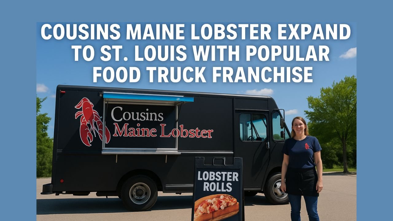 Cousins Maine Lobster Expands to St. Louis with Popular Food Truck Franchise