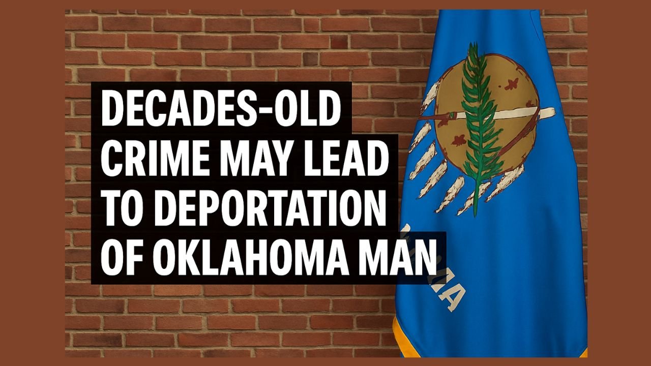 Decades-Old Crime May Lead to Deportation of Oklahoma Man