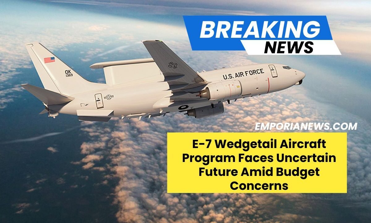 E-7 Wedgetail Aircraft Program Faces Uncertain Future Amid Budget Concerns