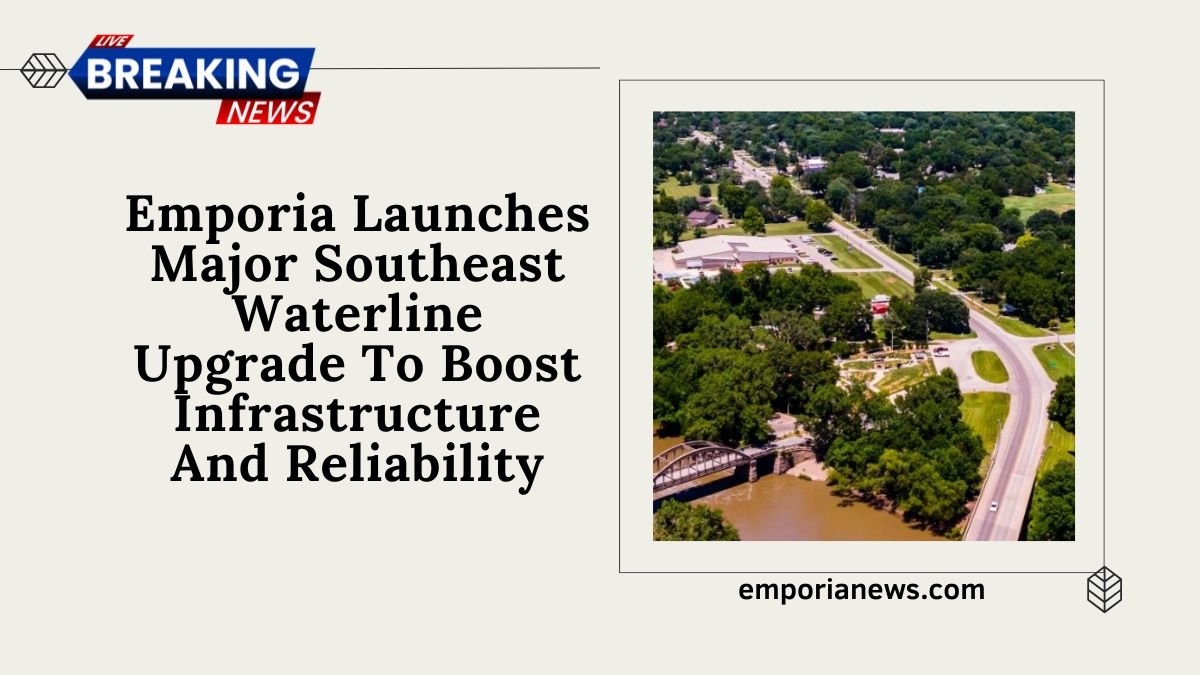 Emporia Launches Major Southeast Waterline Upgrade To Boost Infrastructure And Reliability