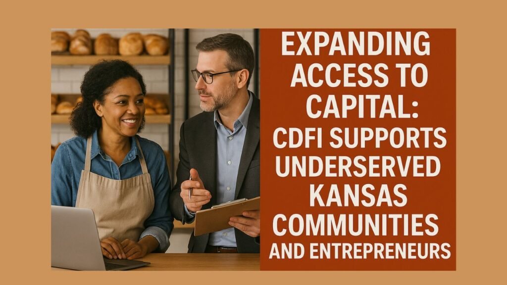 Expanding Access to Capital: CDFI Supports Underserved Kansas Communities and Entrepreneurs