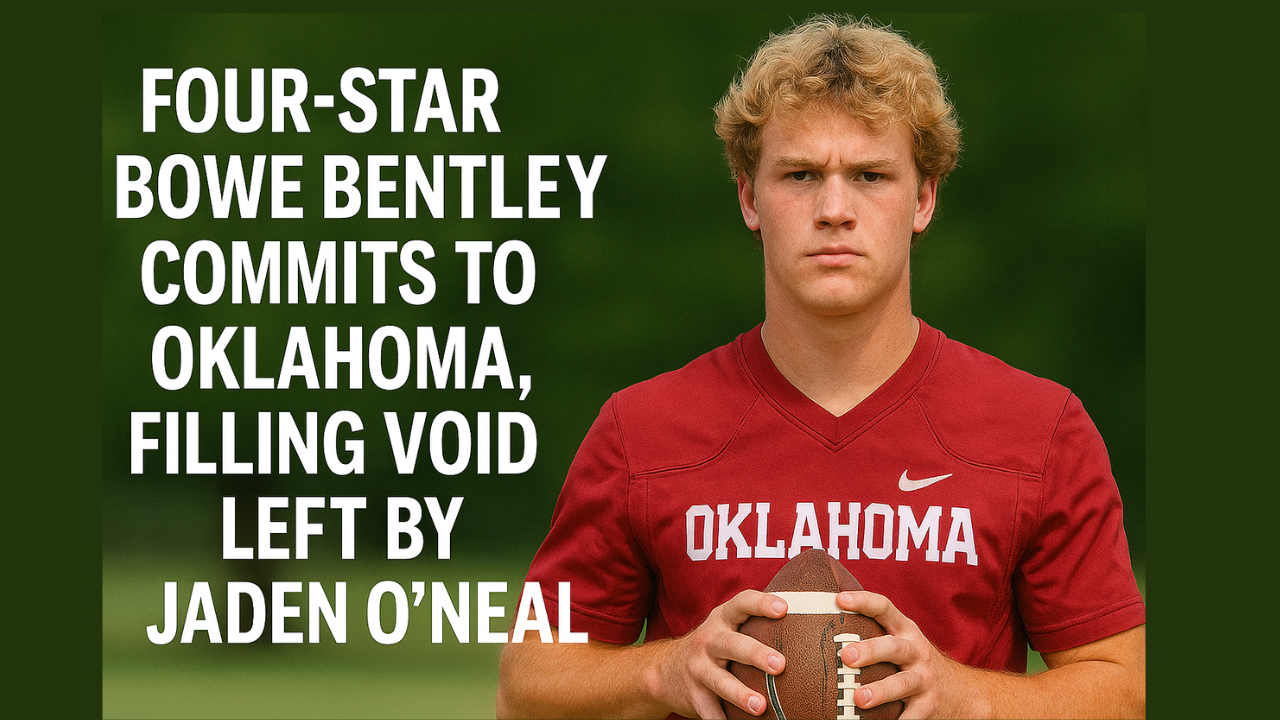 Four-Star QB Bowe Bentley Commits to Oklahoma, Filling Void Left by Jaden O'Neal
