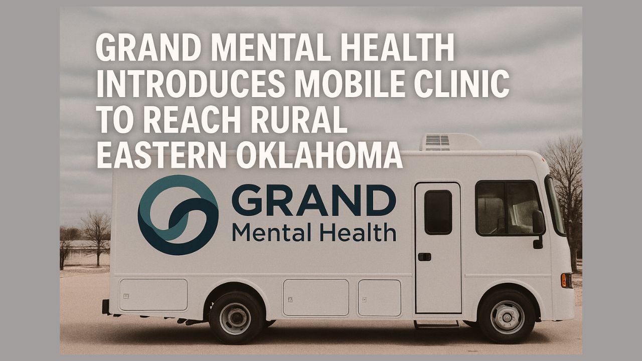 GRAND Mental Health Introduces Mobile Clinic to Reach Rural Eastern Oklahoma