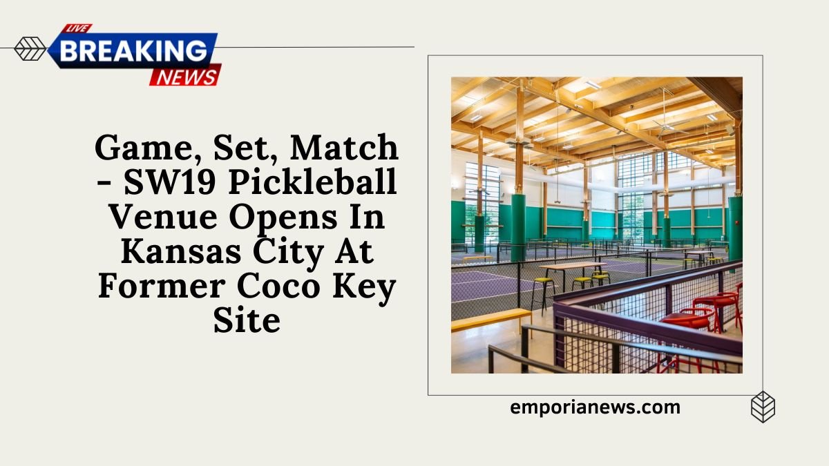 Game, Set, Match - SW19 Pickleball Venue Opens In Kansas City At Former Coco Key Site