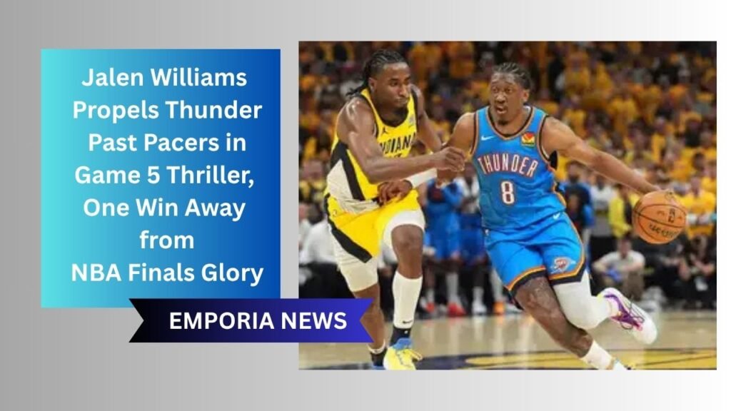 Jalen Williams Propels Thunder Past Pacers in Game 5 Thriller, One Win Away from NBA Finals Glory