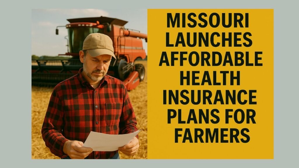 Missouri Launches Affordable Health Insurance Plans for Farmers