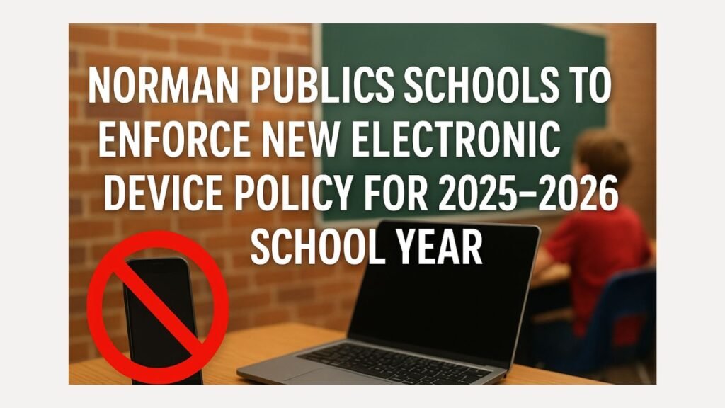 Norman Public Schools to Enforce New Electronic Device Policy for 2025–2026 School Year