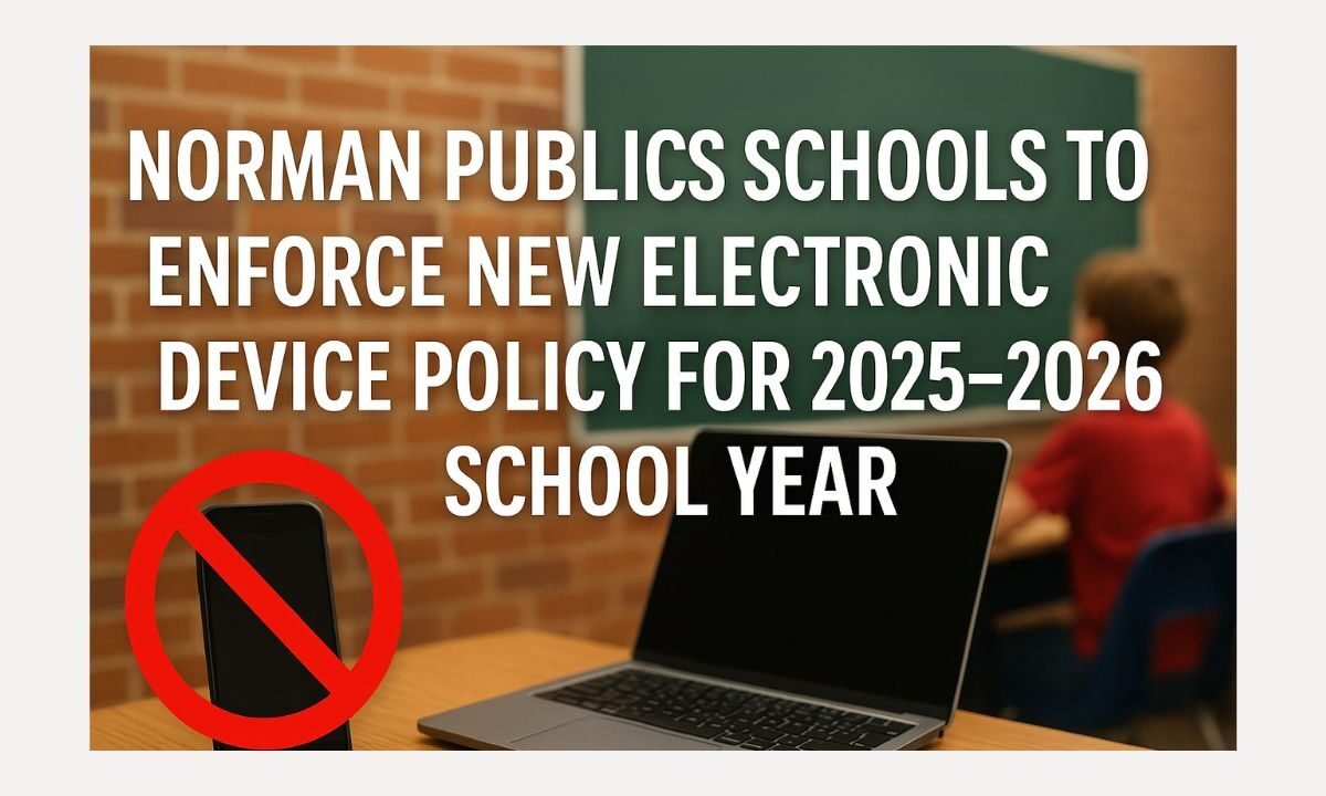 Norman Public Schools to Enforce New Electronic Device Policy for 2025–2026 School Year