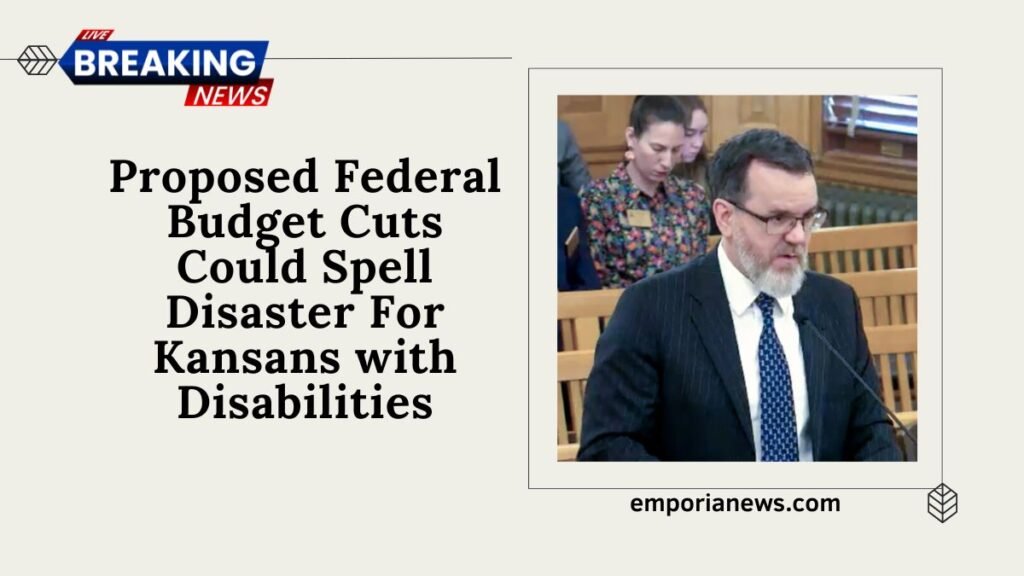 Proposed Federal Budget Cuts Could Spell Disaster For Kansans with Disabilities