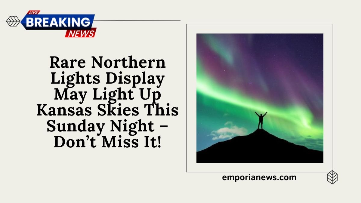 Rare Northern Lights Display May Light Up Kansas Skies This Sunday Night – Don’t Miss It!