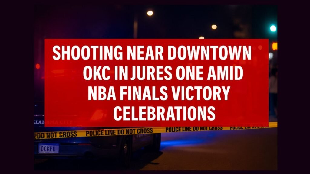 Shooting Near Downtown OKC Injures One Amid NBA Finals Victory Celebrations