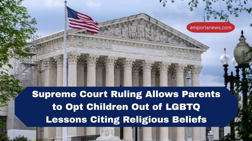 Supreme Court Ruling Allows Parents to Opt Children Out of LGBTQ Lessons Citing Religious Beliefs