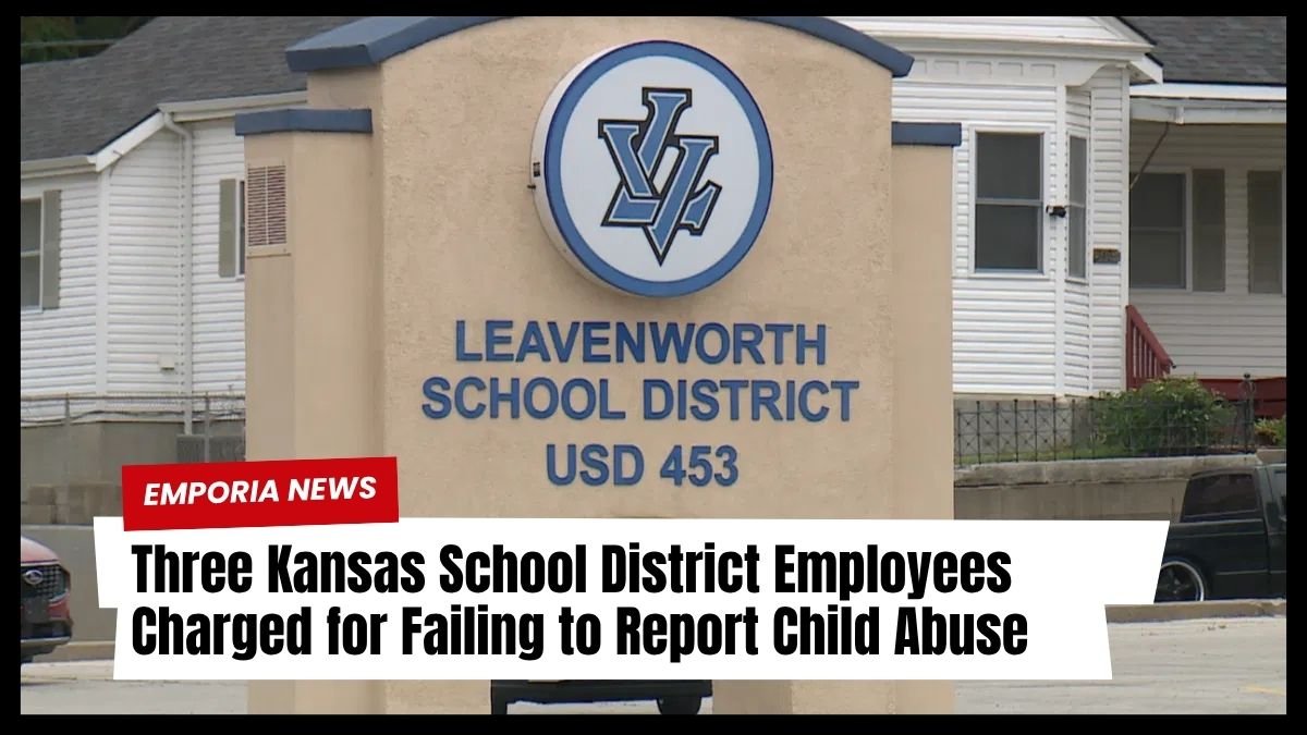 Three Kansas School District Employees Charged for Failing to Report Child Abuse
