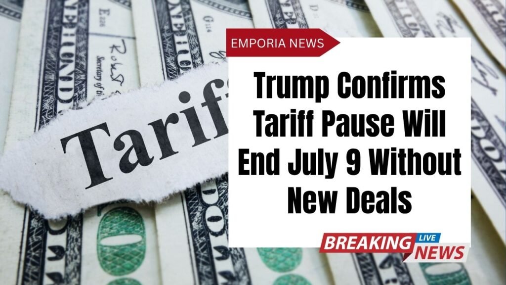 Trump Confirms Tariff Pause Will End July 9 Without New Deals