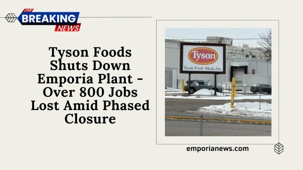 Tyson Foods Shuts Down Emporia Plant - Over 800 Jobs Lost Amid Phased Closure