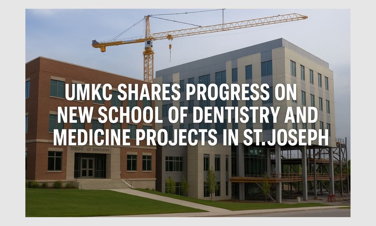 UMKC Shares Progress on New School of Dentistry and Medicine Projects in St. Joseph
