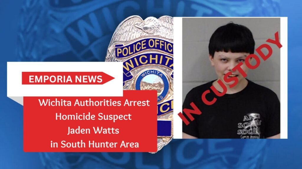 Wichita Authorities Arrest Homicide Suspect Jaden Watts in South Hunter Area