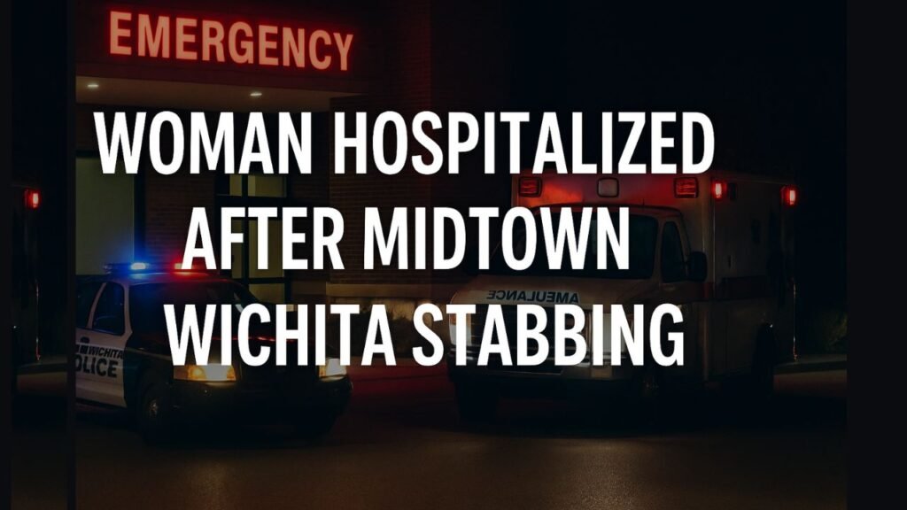 Woman Hospitalized After Midtown Wichita Stabbing