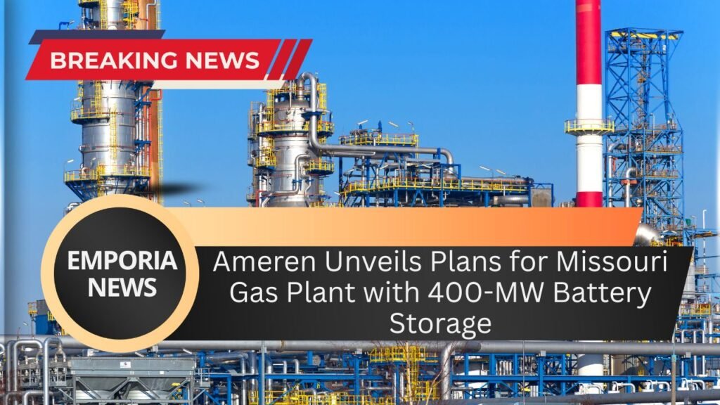 Ameren Unveils Plans for Missouri Gas Plant with 400-MW Battery Storage