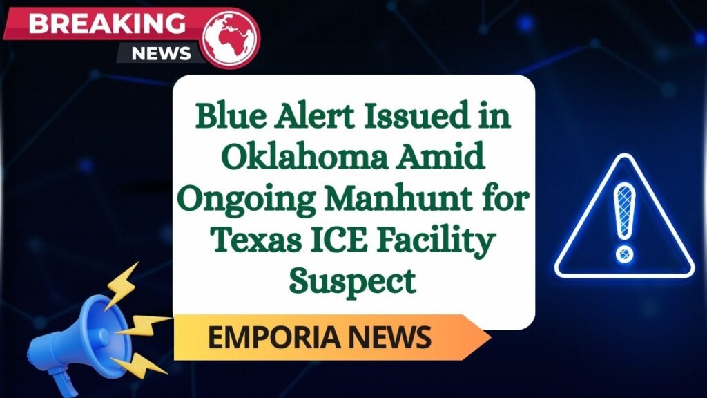 Blue Alert Issued in Oklahoma Amid Ongoing Manhunt for Texas ICE Facility Suspect