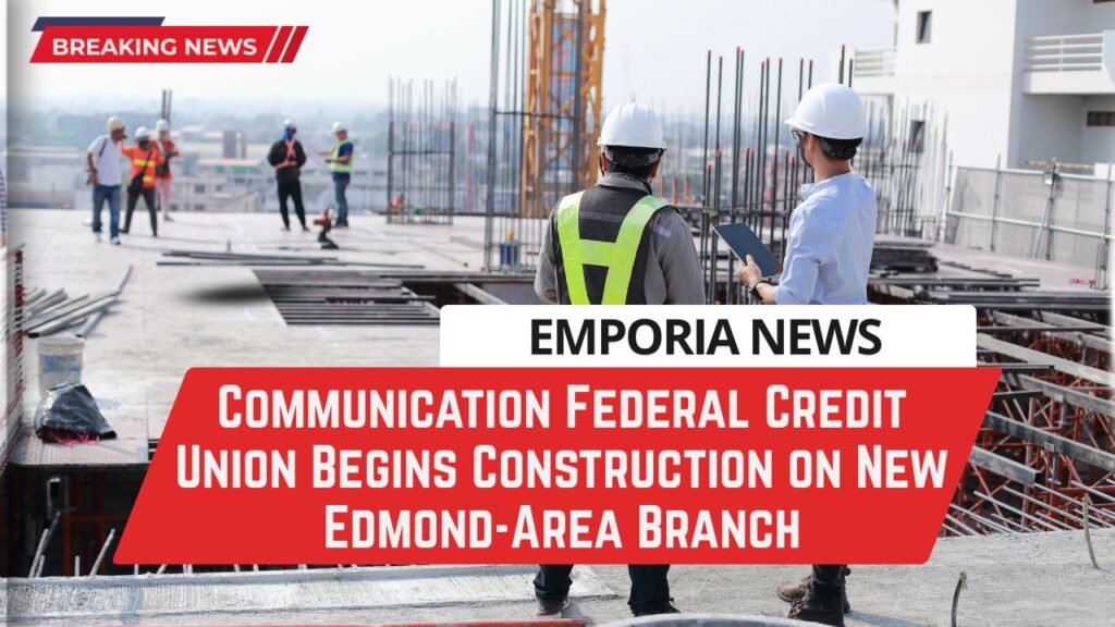 Communication Federal Credit Union Begins Construction on New Edmond-Area Branch