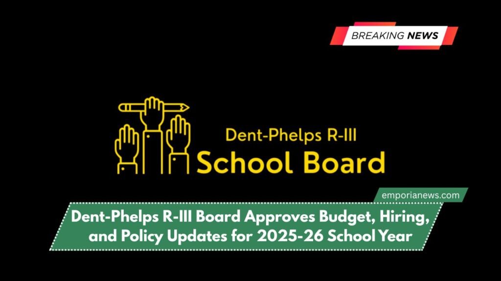 Dent-Phelps R-III Board Approves Budget, Hiring, and Policy Updates for 2025-26 School Year