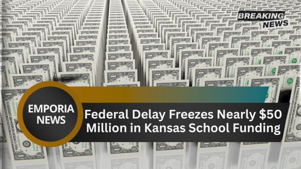 Federal Delay Freezes Nearly $50 Million in Kansas School Funding