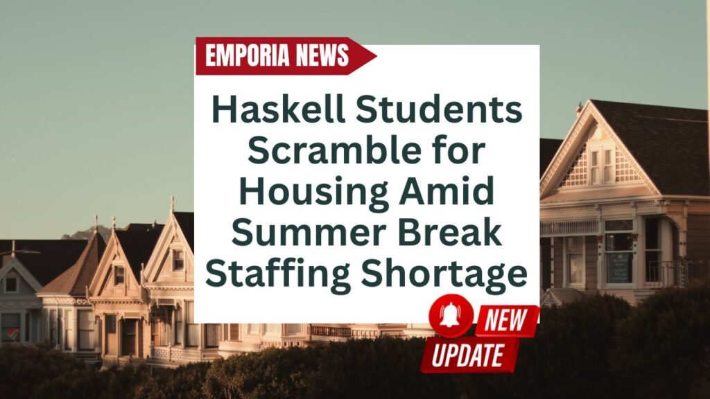 Haskell Students Scramble for Housing Amid Summer Break Staffing Shortage