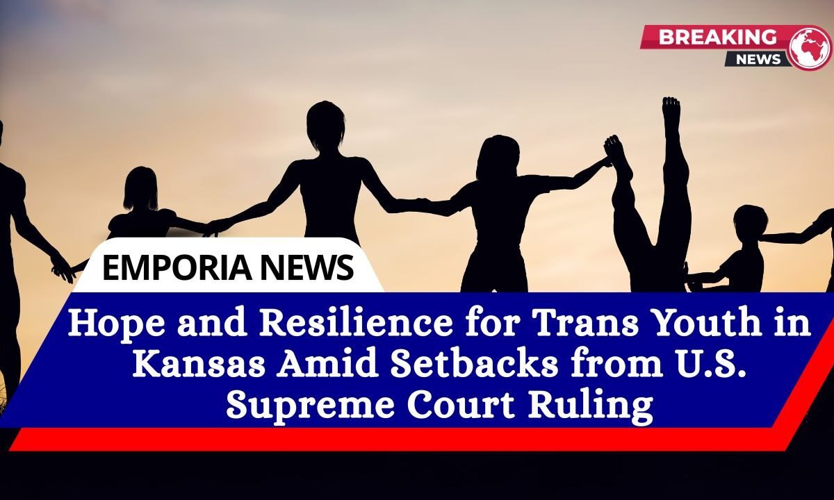 Hope and Resilience for Trans Youth in Kansas Amid Setbacks from U.S. Supreme Court Ruling