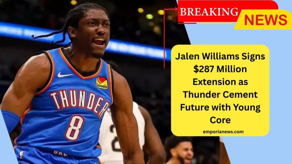 Jalen Williams Signs $287 Million Extension as Thunder Cement Future with Young Core