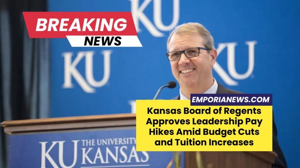 Kansas Board of Regents Approves Leadership Pay Hikes Amid Budget Cuts and Tuition Increases